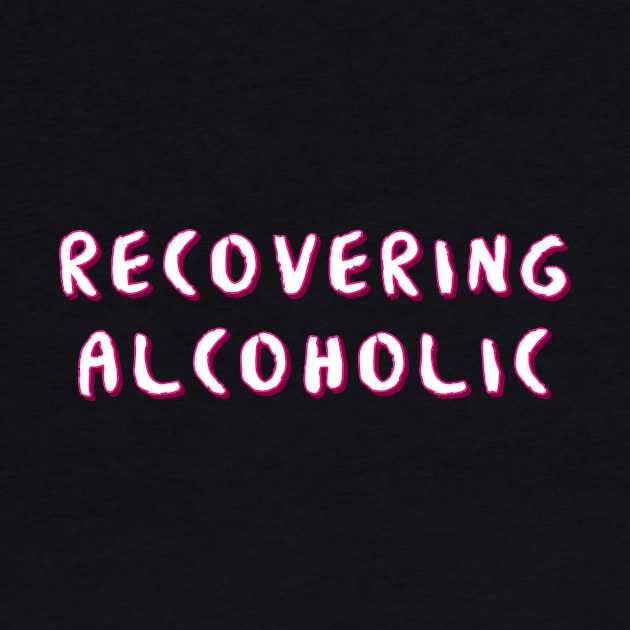 Recovering Primary Purpose - Alcoholic Clean And Sober by RecoveryTees